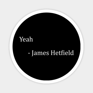 YEAH - JAMES HETFIELD Magnet